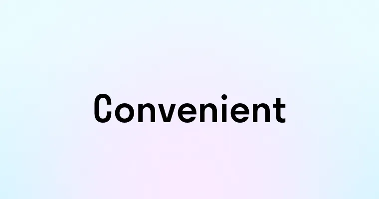 Convenient