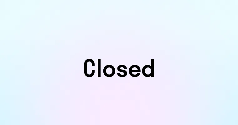 Closed