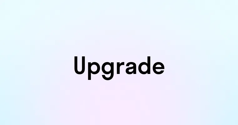 Upgrade