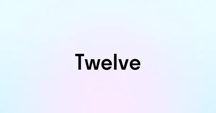 Twelve