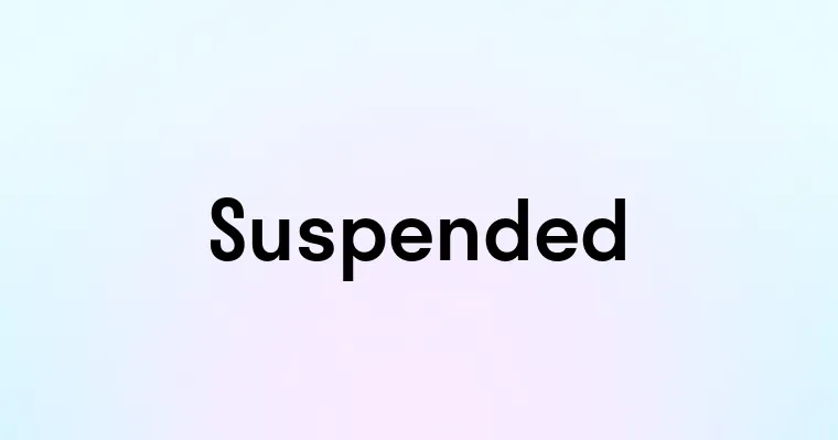 Suspended