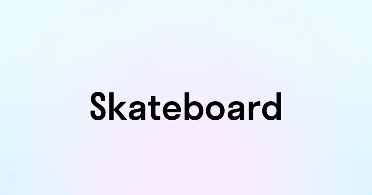 Skateboard