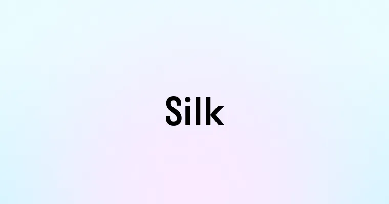 Silk