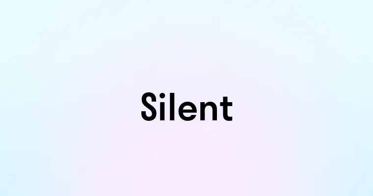 Silent