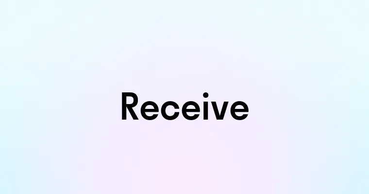 Receive