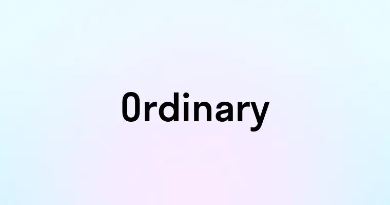 Ordinary