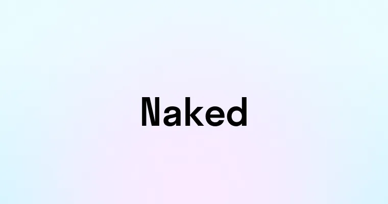 Naked