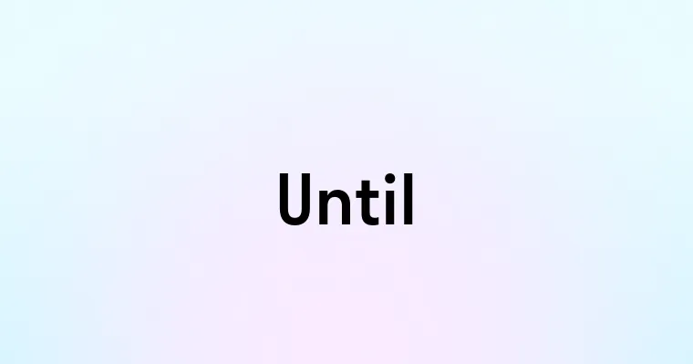 Until