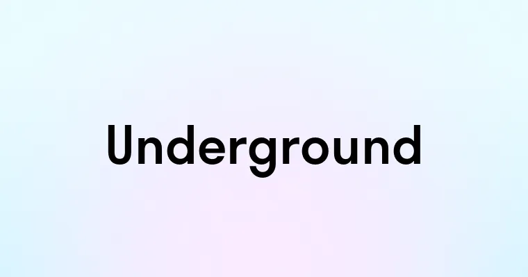 Underground