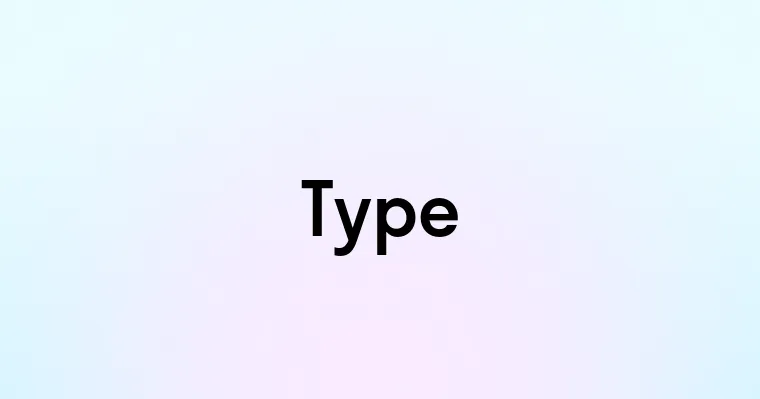 Type