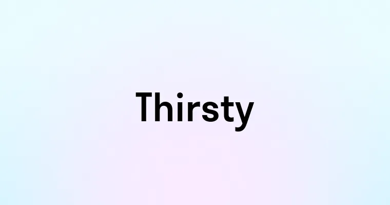 Thirsty