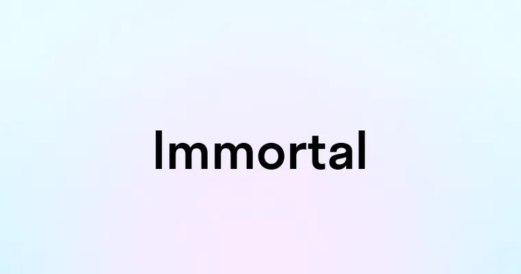 Immortal