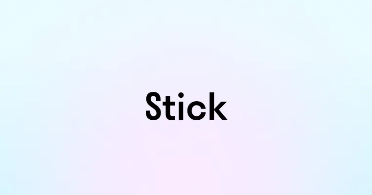 Stick