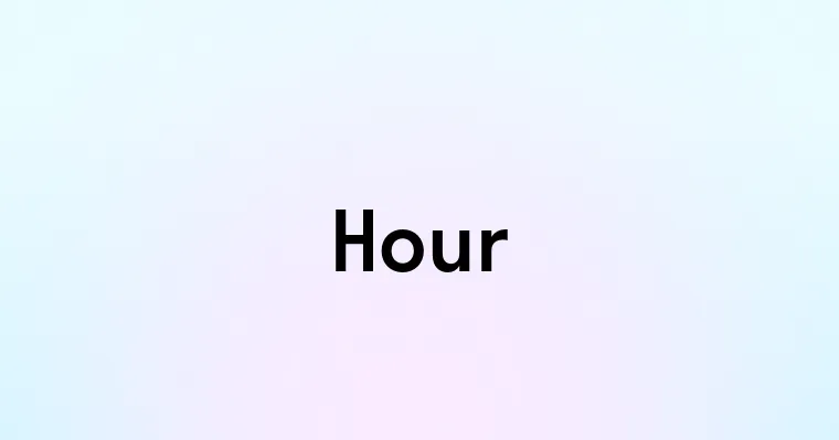 Hour