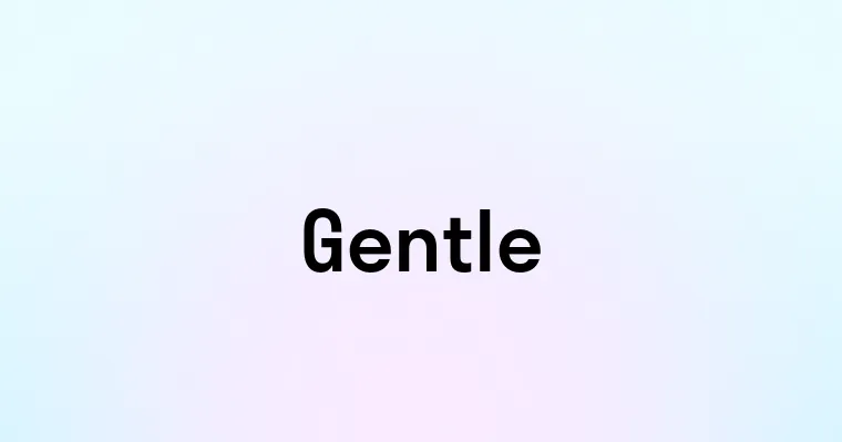 Gentle