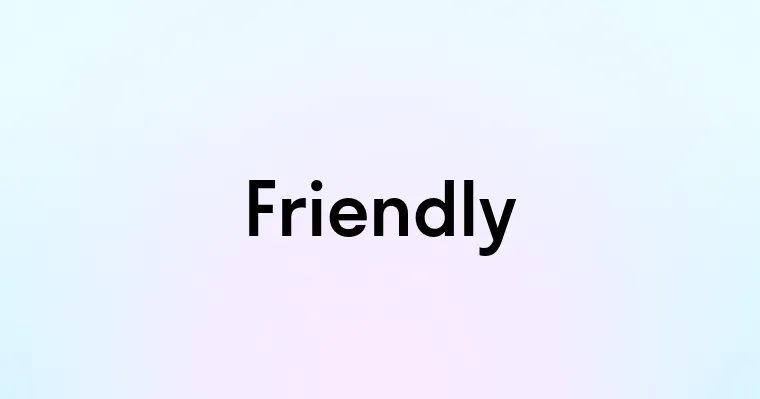 Friendly