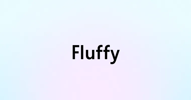 Fluffy