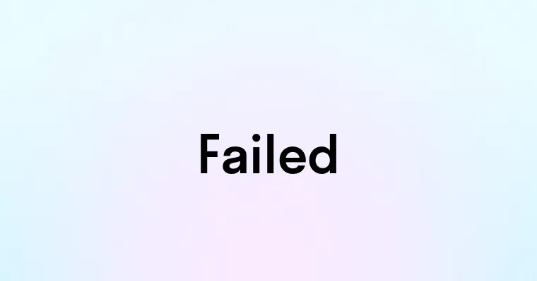 Failed