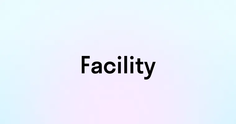 Facility