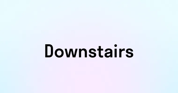 Downstairs