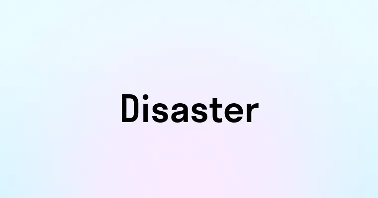 Disaster