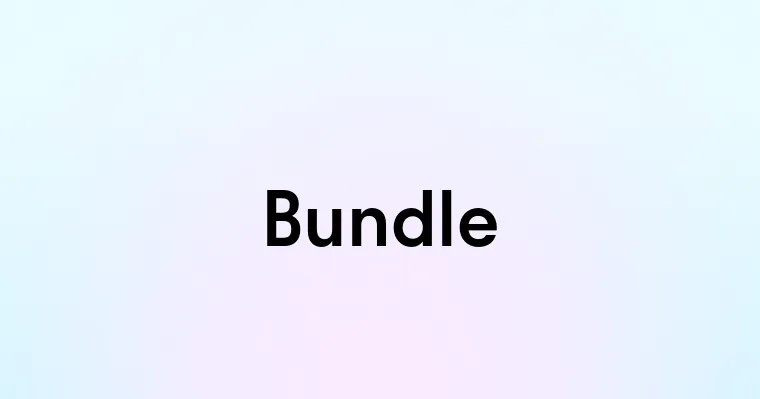 Bundle — перевод, транскрипция, произношение и примеры