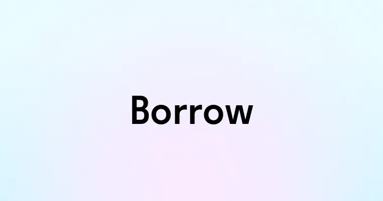 Borrow