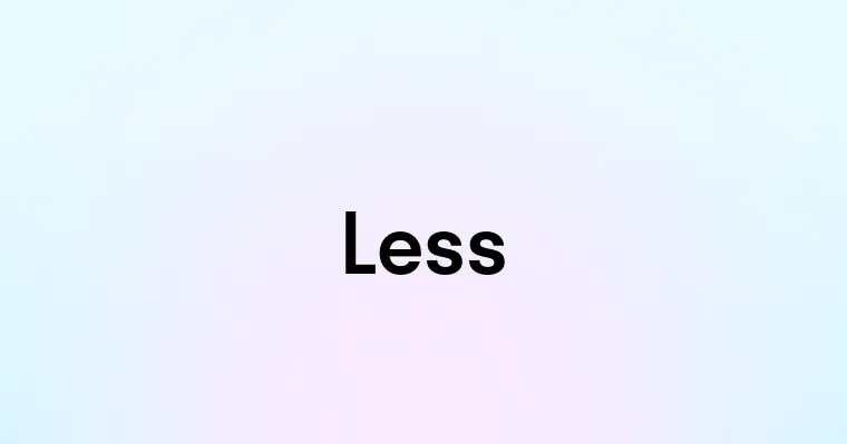 Less