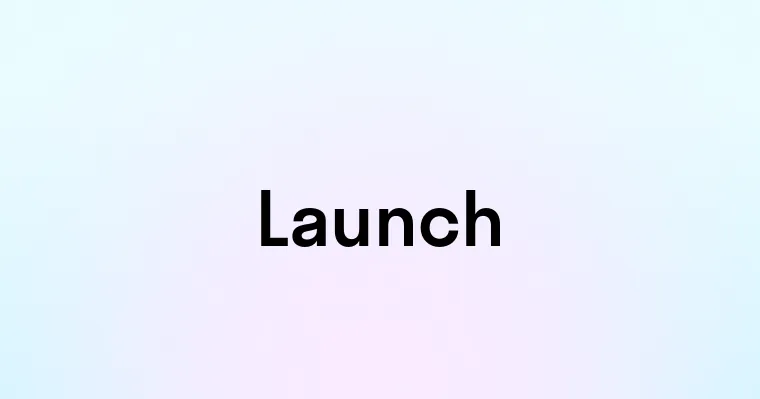 Launch