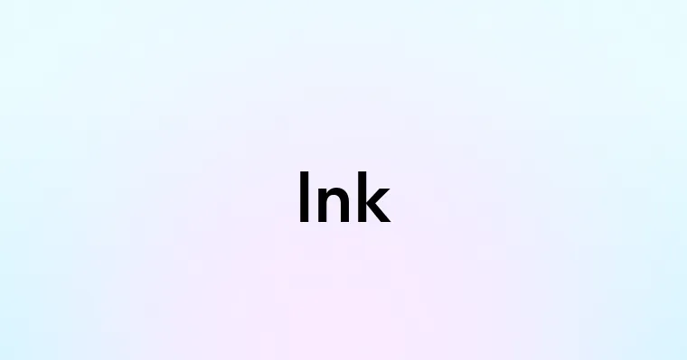 Ink