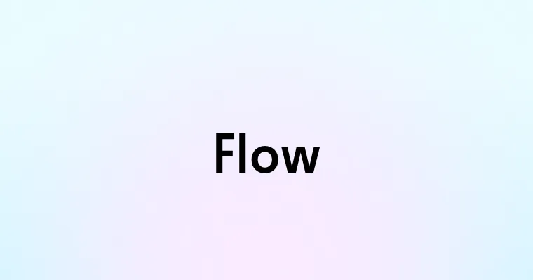 Flow