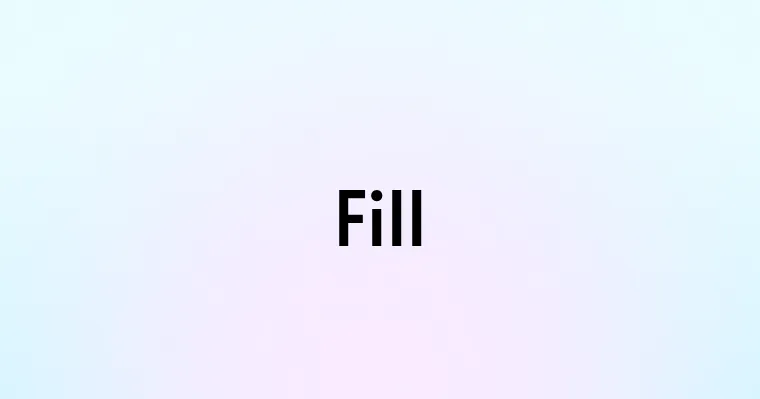 Fill