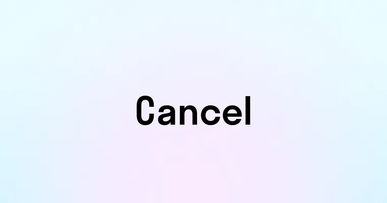 Cancel