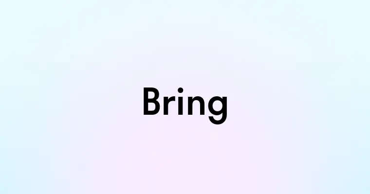 Bring — перевод, транскрипция, произношение и примеры