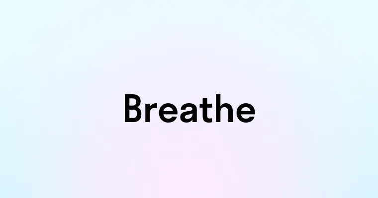 Breathe