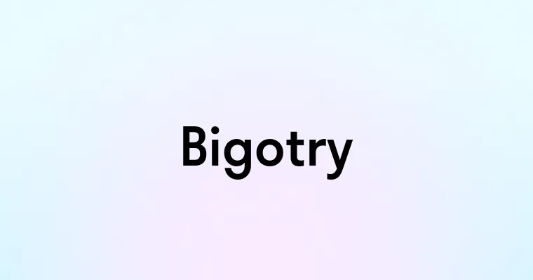 Bigotry