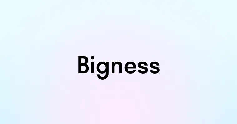 Bigness