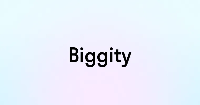 Biggity