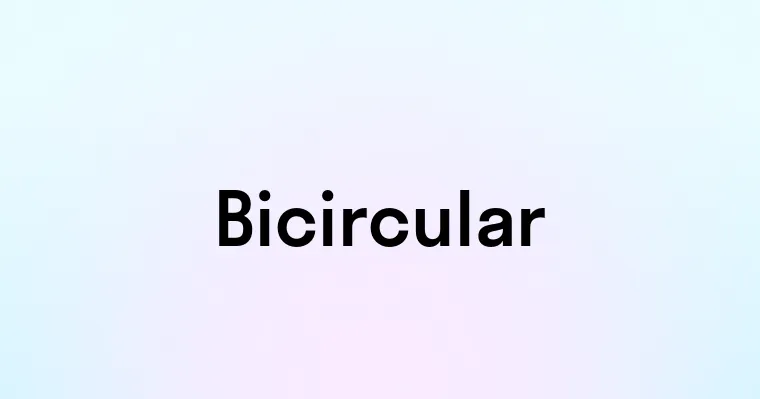 Bicircular