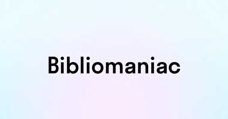 Bibliomaniac