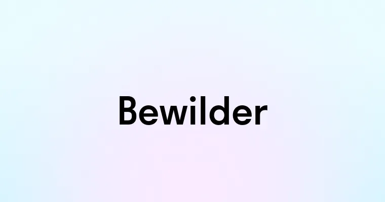 Bewilder