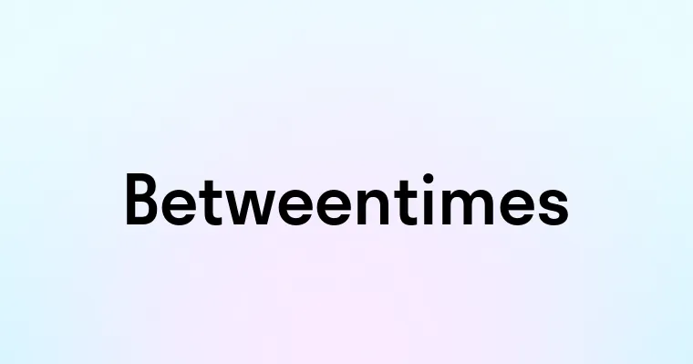 Betweentimes