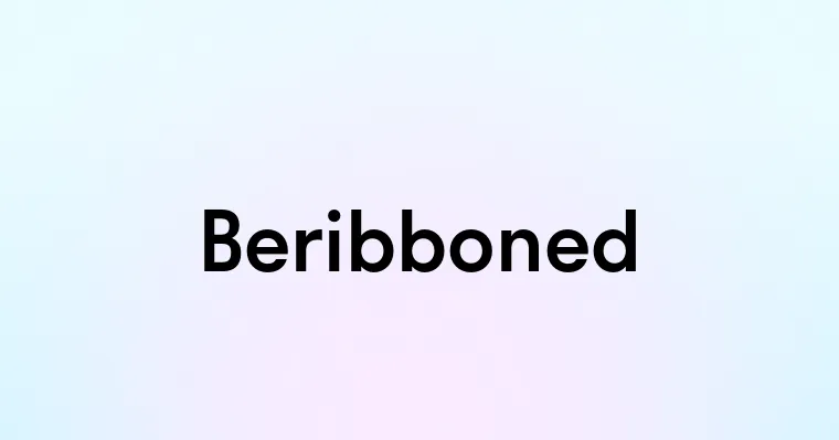 Beribboned