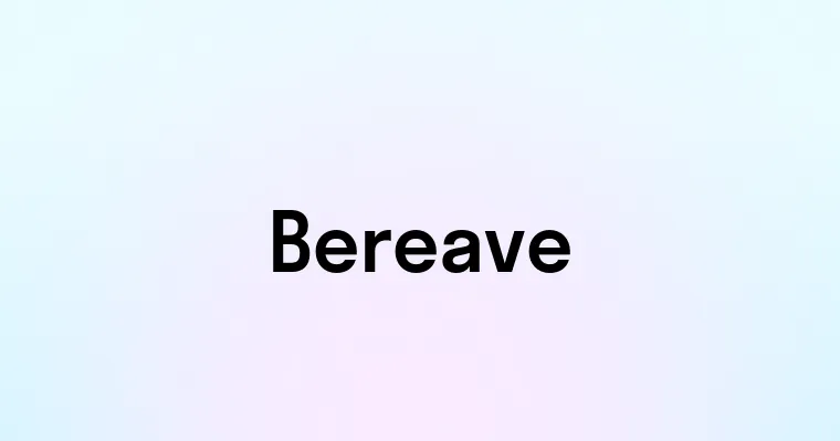 Bereave