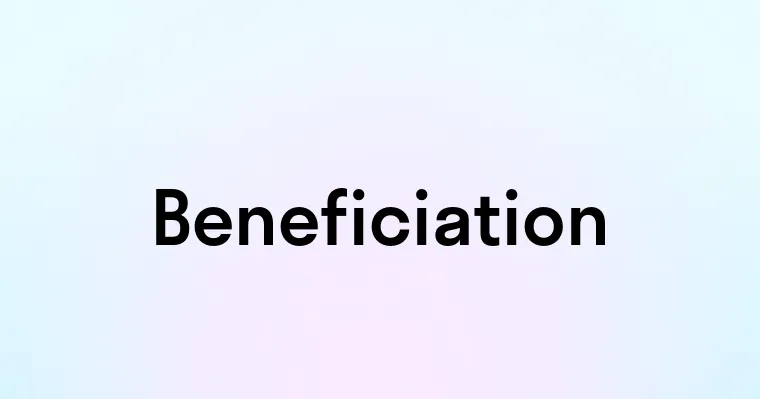 Beneficiation