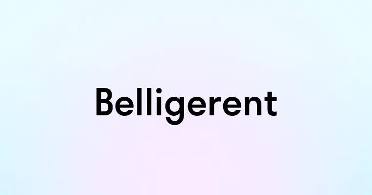 Belligerent