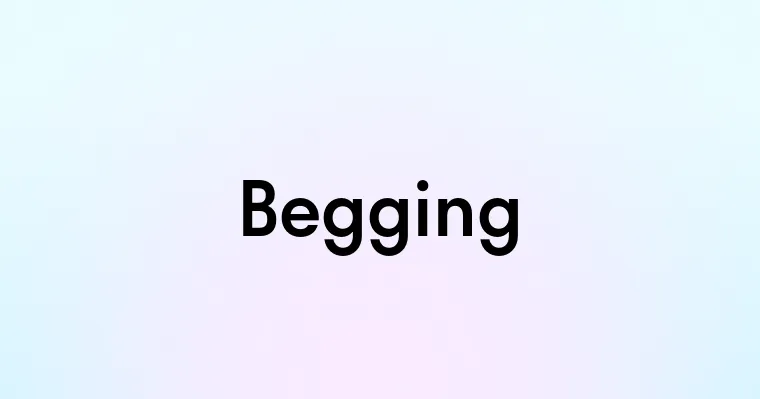 Begging Def Begging — перевод, транскрипция, произношение и примеры