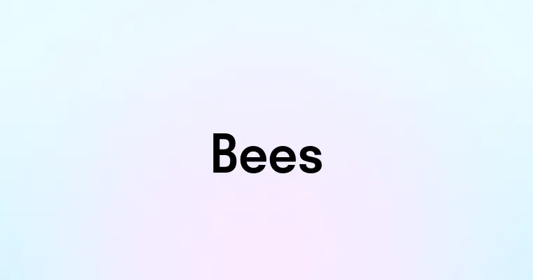 Bees