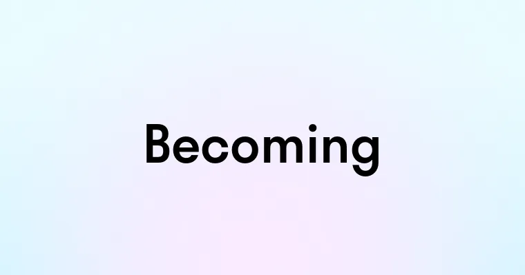 Becoming