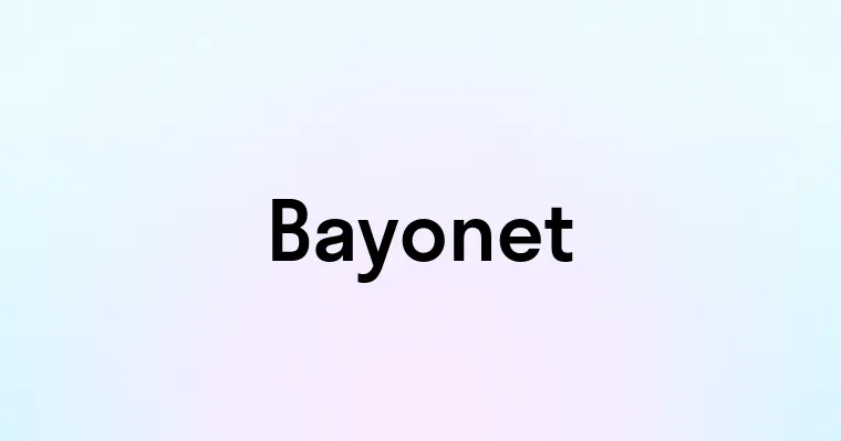 Bayonet